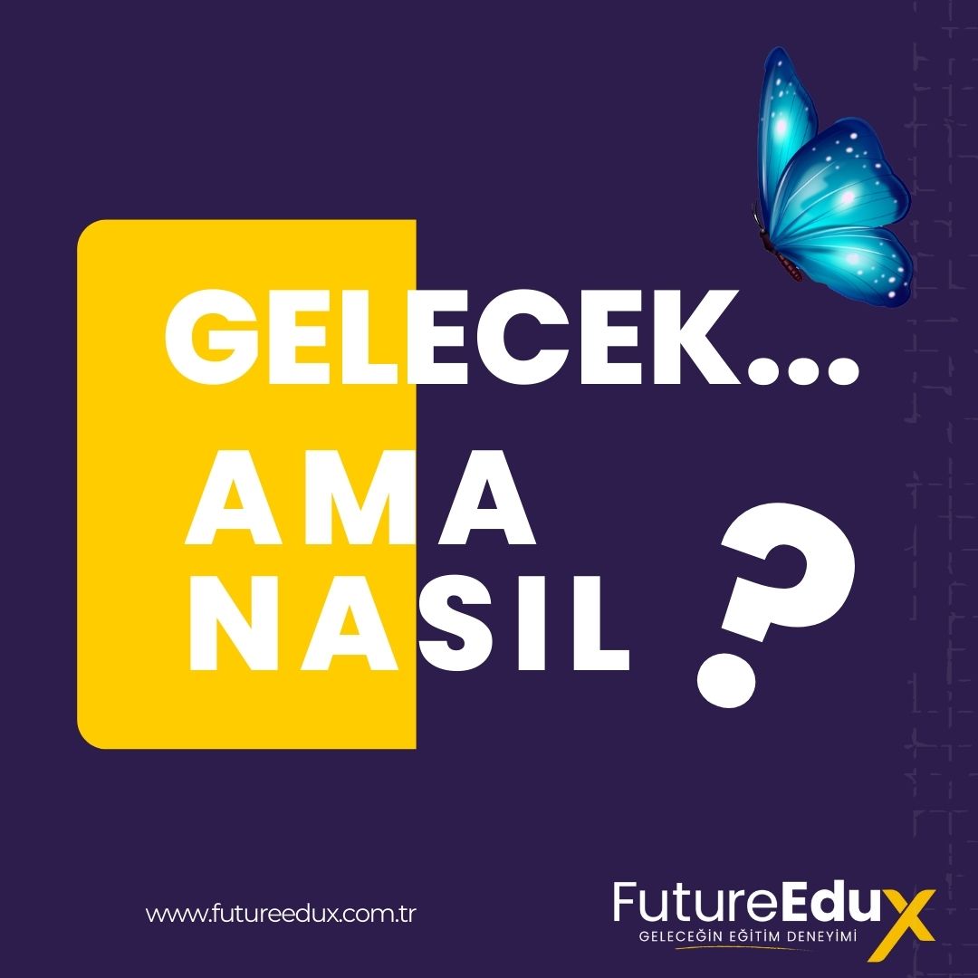 Gelecek Ama Nasıl?